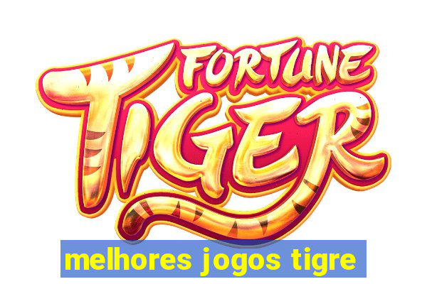 melhores jogos tigre